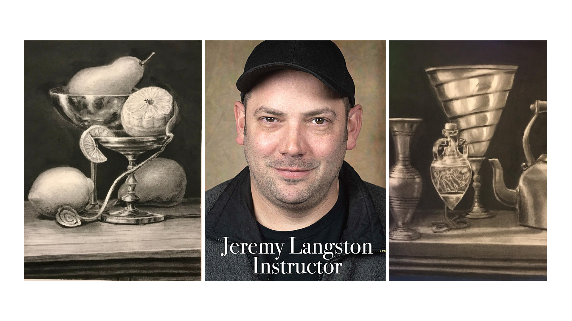 Still life drawings done with graphite and a photo of instructor Jeremy Langston
