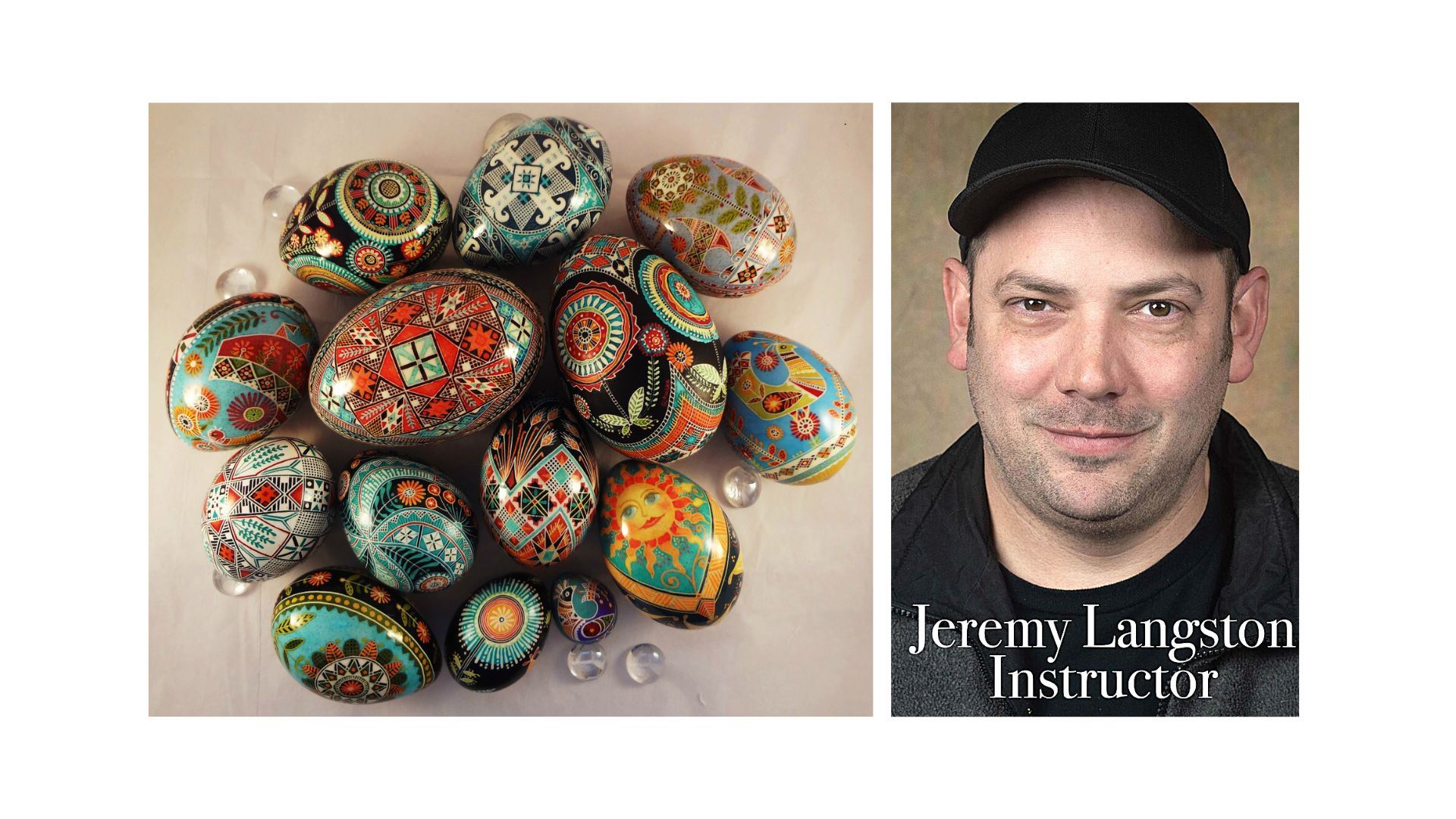 Picture of colorfully painted eggs and picture of instructor Jeremy Langston